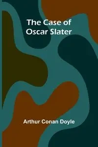 The Case of Oscar Slater - Doyle Arthur Conan