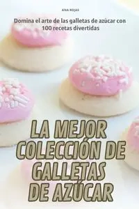 LA MEJOR COLECCIÓN DE GALLETAS DE AZÚCAR - ANA ROJAS