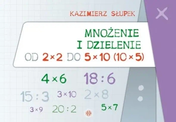Mnożenie i dzielenie od 2x2 do 5x10 - Kazimierz Słupek