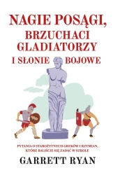 Nagie posągi brzuchaci gladiatorzy i słonie bojowe - Garrett Ryan, Tomasz Hornowski