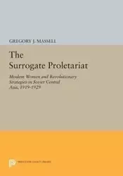 The Surrogate Proletariat - Gregory J. Massell