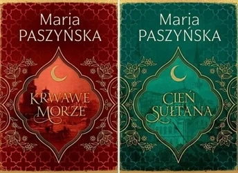 PAKIET Cień sułtana + Krwawe morze + Córka gniewu - Maria Paszyńska