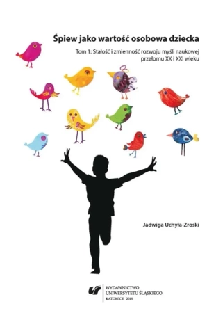 Śpiew jako wartość osobowa dziecka T.1 - Jadwiga Uchyła-Zroski