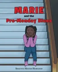 Marie and the Pre-Monday Blues - Shaunte Hester Hobgood