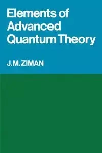 Elements of Advanced Quantum Theory - Ziman J. M.