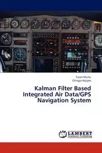 Kalman Filter Based Integrated Air Data/GPS Navigation System - Mutlu Taner
