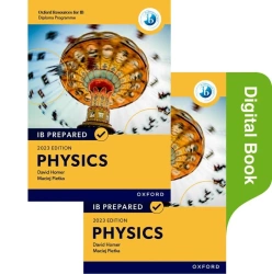 Oxford Resources for IB Diploma Programme. IB Prepared. Physics 2023 Edition. Print & Digital Book - David Homer, Maciej Pietka