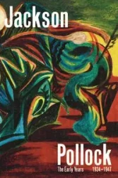 Jackson Pollock: The Early Years: 1934-1947 - Joanne Snrech, Stalpe Orane
