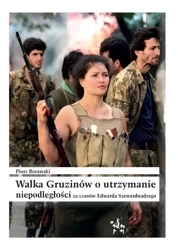 Walka Gruzinów o utrzymanie niepodległości za czas - Piotr Borawski