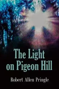 The Light on Pigeon Hill - Robert Allen Pringle