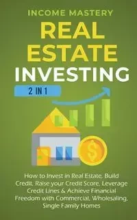Real Estate Investing - Mastery Income