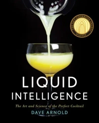Image for Liquid Intelligence. The Art and Science of the Perfect Cocktail - Dave Arnold