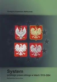 System polskiego prawa celnego w latach 1918 - 2004 - Grzegorz Walkowski