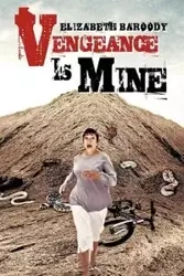 Vengeance Is Mine - Elizabeth Baroody
