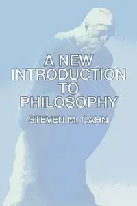 A New Introduction to Philosophy - Steven M. Cahn