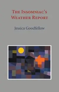 The Insomniac's Weather Report - Jessica Goodfellow