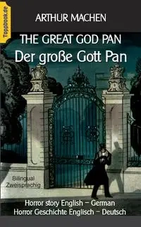 The great god Pan / Der große Gott Pan - Arthur Machen