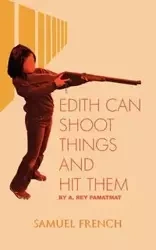 Edith Can Shoot Things and Hit Them - Rey Pamatmat A