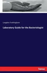 Laboratory Guide for the Bacteriologist - Frothingham Langdon