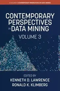 Contemporary Perspectives in Data Mining, Volume 3 - Lawrence Kenneth D.