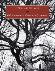 Gdzie wschodzi słońce i kędy zapada - Miłosz Czesław