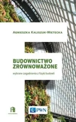 Budownictwo zrównoważone. Wybrane zagadnienia - Agnieszka Kaliszuk-Wietecka