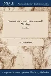 Phantasiestücke und Historien von C. Weisflog; Erster Band - Carl Weisflog