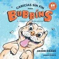 Caricias sin fin para Bubbins - Jason Kraus