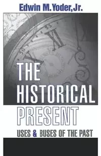 The Historical Present - Yoder Edwin M. Jr.