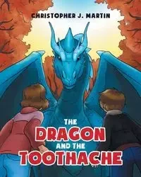 The Dragon and the Toothache - J. Martin Christopher