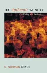 The Authentic Witness - Norman Kraus C.