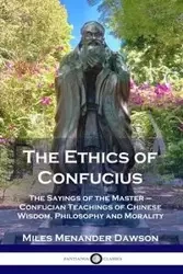 The Ethics of Confucius - Miles Dawson Menander