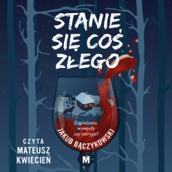 audiobook Stanie się coś złego - Jakub Bączykowski