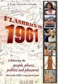Flashback to 1961 - A Time Traveler's Guide - Bradforsand-Tyler B.