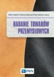 Badanie towarów przemysłowych - Wiktor Kubiński, Mariusz Niekurzak, Ewa Kubińska-