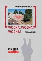 Wojna, wojna, wojna! Fragmenty - Mateusz Wyrwich