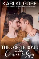 The Coffee Bomb and the Corporate Spy - Kari Kilgore