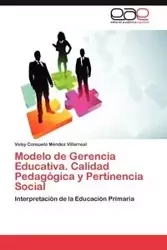 Modelo de Gerencia Educativa. Calidad Pedagógica y Pertinencia Social - Consuelo Mèndez Villarreal Velsy