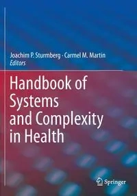 Handbook of Systems and Complexity in Health - Sturmberg Joachim P
