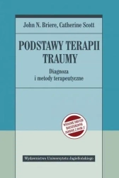 Podstawy terapii traumy - John N. Briere, Catherine Scott