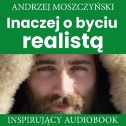 audiobook Inaczej o byciu realistą - Andrzej Moszczyński