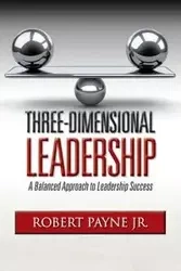 Three-Dimensional Leadership - Robert Payne