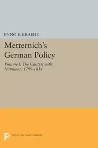 Metternich's German Policy, Volume I - Kraehe Enno E.