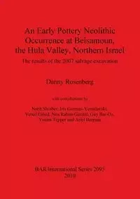 An Early Pottery Neolithic Occurrence at Beisamoun, the Hula Valley, Northern Israel - Danny Rosenberg