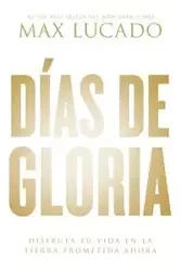 Días de gloria (Glory Days - Spanish Edition) - Max Lucado