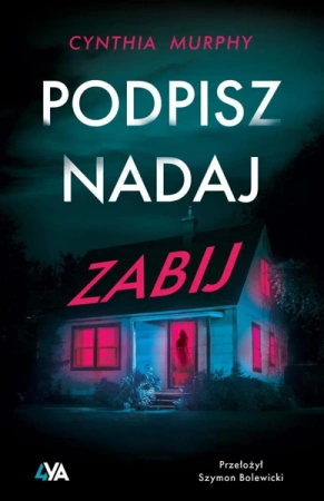 Podpisz, nadaj, zabij - Cynthia Murphy