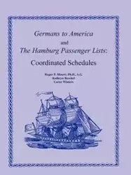 Germans to America and the Hamburg Passenger Lists - Roger P. Minert Ph.D. A.G.