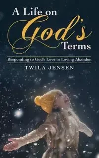 A Life on God'S Terms - Twila Jensen