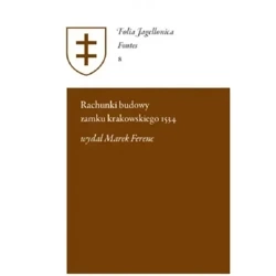 Rachunki budowy zamku krakowskiego 1534 - MAREK FERENC wydał