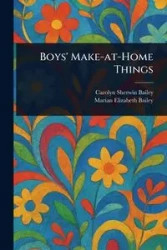 Boys' Make-at-Home Things - Bailey Carolyn Sherwin